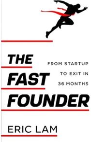 Fast Founder: From Startup to Exit in 36 Months From Startup to Exit in 36 Months
