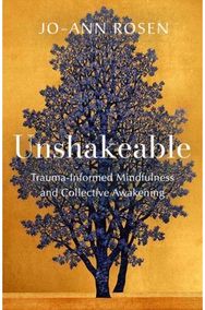 Unshakeable: Trauma-Informed Mindfulness for Collective Awakening Trauma-Informed Mindfulness for Collective Awakening