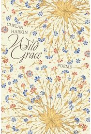 Wild Grace: Poems Poems