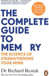 Complete Guide to Memory: The Science of Strengthening Your Mind The Science of Strengthening Your Mind