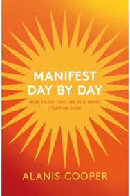 Manifest Day by Day: How to Get the Life You Want, Starting Now How to Get the Life You Want, Starting Now