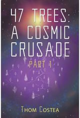 47 Trees: A Cosmic Crusade Part 1