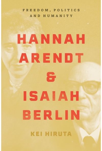 Hannah Arendt and Isaiah Berlin Freedom, Politics