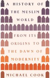 History of the Muslim World From Its Origins to