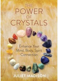 The Power of Crystals Enhance Your Mind, Body, Spirit Connection