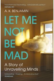 Let Me Not Be Mad A Story of Unravelling Minds