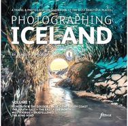 Photographing Iceland Volume 1 A travel and photo-location guidebook to the most beautiful places