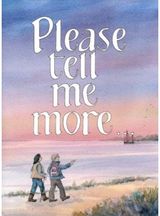 Please Tell Me More a book to share