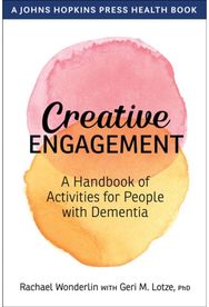 Creative Engagement A Handbook of Activities for People with Dementia