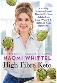 High Fibre Keto A 22-Day Science-Based Plan to Fix Your Metabolism, Lose Weight & Balance Your Hormones