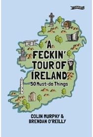 Feckin' Tour of Ireland 50 Must Do Things