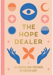 Hope Dealer: 101 Soulful Daily Musings 101 Soulful Daily Musings
