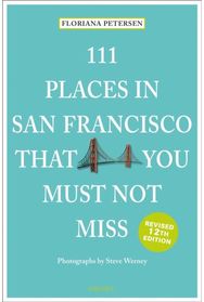 111 Places in San Francisco That You Must Not Miss