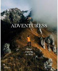 Adventuress: Women Exploring the Wild Women Exploring the Wild