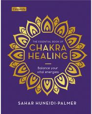 Essential Book of Chakra Healing: Balance your vital energies Balance your vital energies