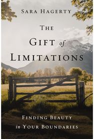 Gift of Limitations: Finding Beauty in Your Boundaries Finding Beauty in Your Boundaries