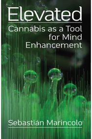 Elevated: Cannabis as a Tool for Mind Enhancement: Cannabis as a Tool for Mind Enhancement for Mind Enhancement: Cannabis as a Tool for Mind Enhancement