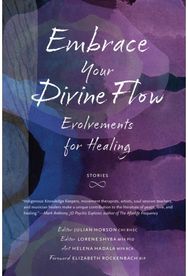 Embrace Your Divine Flow: Evolvements for Healing Evolvements for Healing