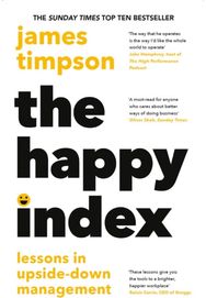 Happy Index: Lessons in Upside-Down Management Lessons in Upside-Down Management