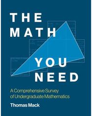 Math You Need: A Comprehensive Survey of Undergraduate Mathematics A Comprehensive Survey of Undergraduate Mathematics