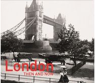London Then and Now® Revised Second Edition