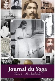 Journal du Yoga (Tome 2) Notes de Sri Aurobindo sur sa Discipline Spirituelle (1914)