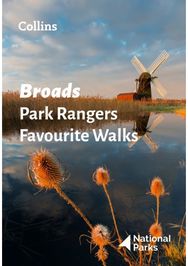 Broads Park Rangers Favourite Walks 20 of the Best Routes Chosen and Written by National Park Rangers