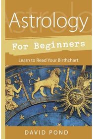 Astrology for Beginners Learn to Read Your Birth Chart