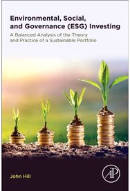 Environmental, Social, and Governance (ESG) Investing A Balanced Analysis of the Theory and Practice of a Sustainable Portfolio