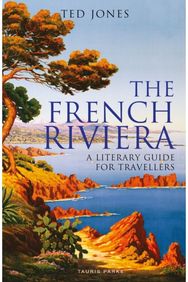 French Riviera A Literary Guide for Travellers