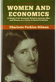 Women and Economics: A Study of the Economic Relation between Men and Women as a Factor in Social Evolution Economic Relation between Men and Women as a Factor in Social Evolution