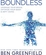 Boundless: Upgrade Your Brain, Optimize Your Body & Defy Aging Upgrade Your Brain, Optimize Your Body & Defy Aging