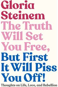 Truth Will Set You Free, But First It Will Piss You Off!: Thoughts on Life, Love, and Rebellion Love, and Rebellion