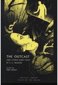 Outcast: and Other Dark Tales by E F Benson and Other Dark Tales by E F Benson