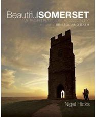 Beautiful Somerset: A Portrait of a County, including Bristol and Bath A Portrait of a County, including Bristol and Bath
