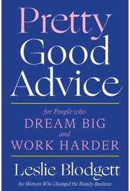 Pretty Good Advice: For People Who Dream Big and Work Harder For People Who Dream Big and Work Harder