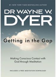 Getting in the Gap: Making Conscious Contact with God through Meditation Making Conscious Contact with God through Meditation