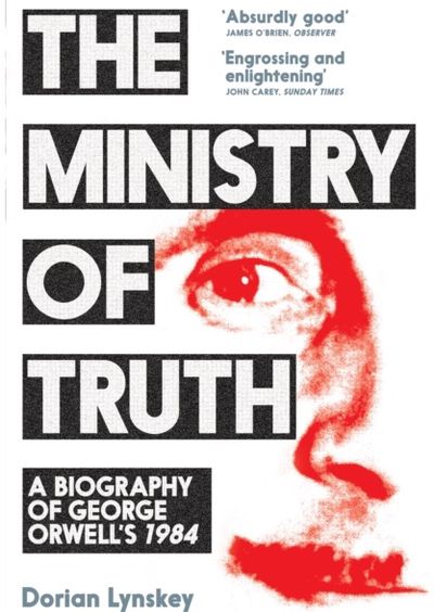 Ministry of Truth A Biography of