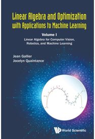 Linear Algebra And Optimization With Applications To Machine Learning - Volume I: Linear Algebra For Computer Vision, Robotics,
