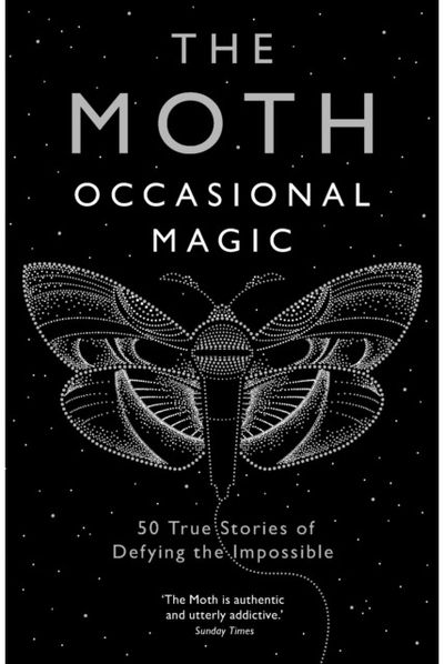 The Moth: Occasional 50 True Stories of