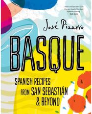Basque: Spanish Recipes From San Sebastian & Beyond Spanish Recipes From San Sebastian & Beyond