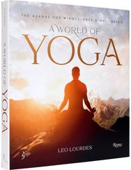 World of Yoga: 700 Asanas for Mindfulness and Well-Being 700 Asanas for Mindfulness and Well-Being