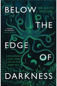 Below the Edge of Darkness: Exploring Light and Life in the Deep Sea Exploring Light and Life in the Deep Sea