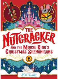 Nutcracker: And the Mouse King's Christmas Shenanigans And the Mouse King's Christmas Shenanigans