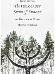 Holocaust Sites of Europe: An Historical Guide An Historical Guide