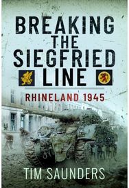 Breaking the Siegfried Line: Rhineland, February 1945 Rhineland, February 1945