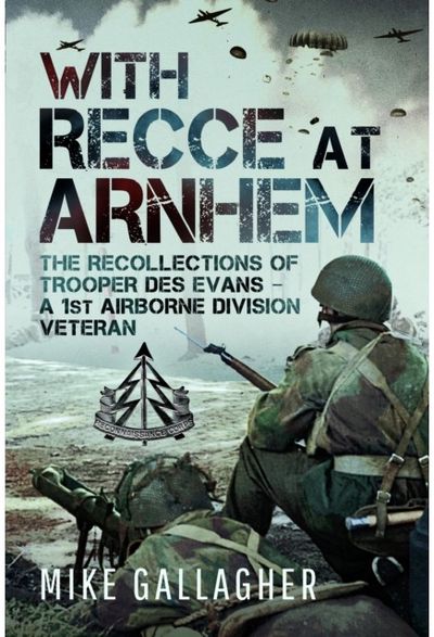 With Recce at Arnhem The Recollections of