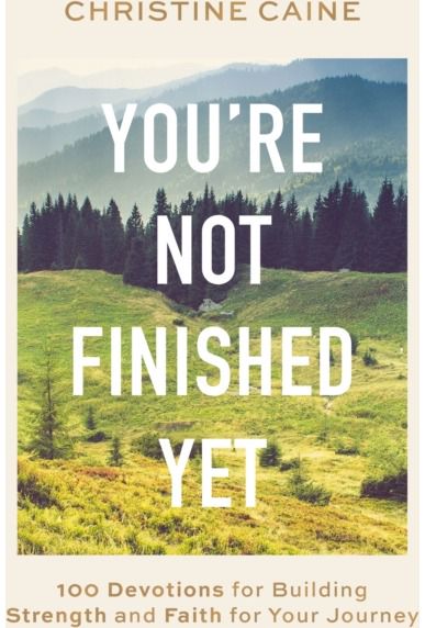 Youre Not Finished 100 Devotions for