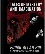 Edgar Allan Poe: Tales of Mystery and Imagination: Illustrations by Harry Clarke Illustrations by Harry Clarke