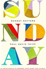 Sunday Matters: 52 Devotionals to Prepare Your Heart for Church 52 Devotionals to Prepare Your Heart for Church
